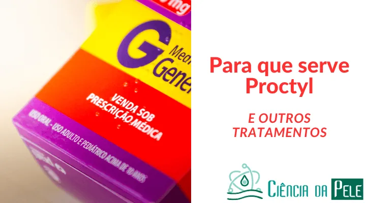 Para que serve Proctyl: Entenda suas Indicações e Benefícios