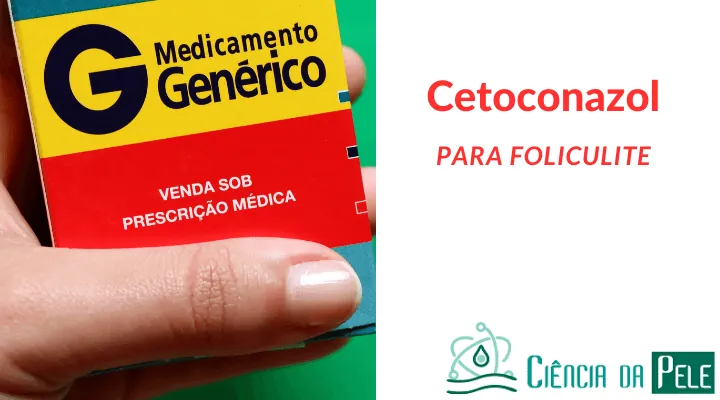 Cetoconazol para Foliculite: Eficácia e Uso no Tratamento