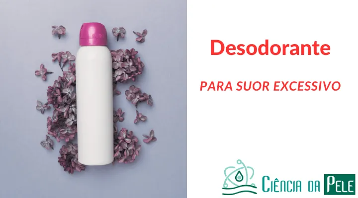 Desodorante para Suor Excessivo: Como Escolher e Usar com Eficácia