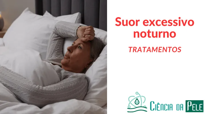 Suor Excessivo Noturno: Causas e Soluções Eficazes