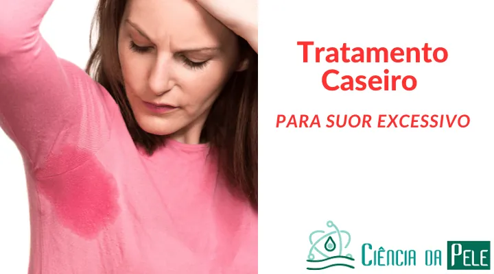 3 Dicas de Tratamento Caseiro para Suor Excessivo