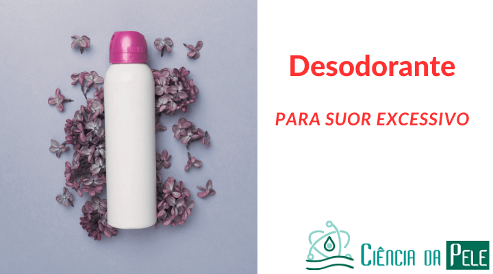desodorante para suor excessivo